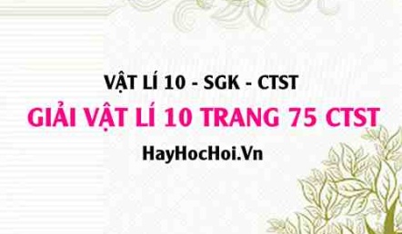 Giải Vật lí 10 trang 75 Chân trời sáng tạo SGK